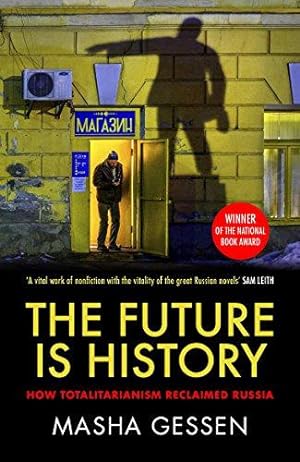 Seller image for The Future is History: How Totalitarianism Reclaimed Russia for sale by WeBuyBooks