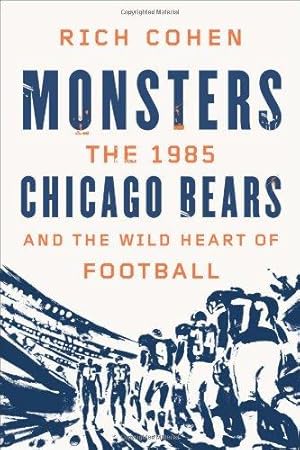 Imagen del vendedor de Monsters: The 1985 Chicago Bears and the Wild Heart of Football a la venta por WeBuyBooks