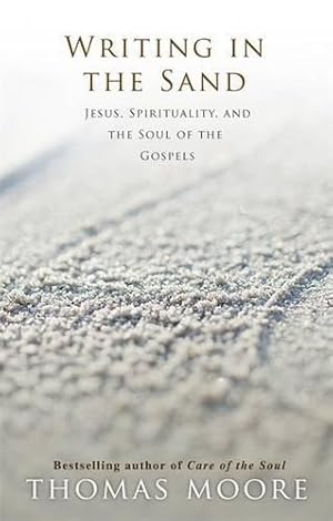 Bild des Verkufers fr Writing in the Sand: Jesus, Spirituality and the Soul of the Gospels zum Verkauf von WeBuyBooks