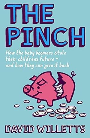 Bild des Verkufers fr The Pinch: How the Baby Boomers Took Their Children's Future - And How They Can Give it Back zum Verkauf von WeBuyBooks