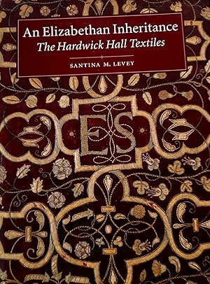 An Elizabethan Inheritance: The Hardwick Textiles.