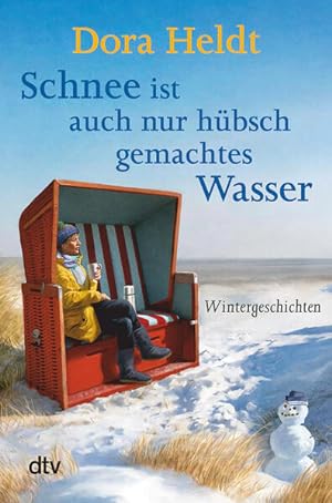 Seller image for Schnee ist auch nur hbschgemachtes Wasser: Wintergeschichten for sale by Versandantiquariat Felix Mcke