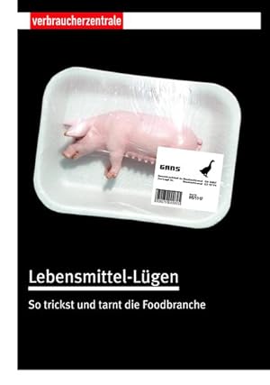 Bild des Verkufers fr Lebensmittel-Lgen: Wie die Food-Branche trickst und tarnt zum Verkauf von Versandantiquariat Felix Mcke