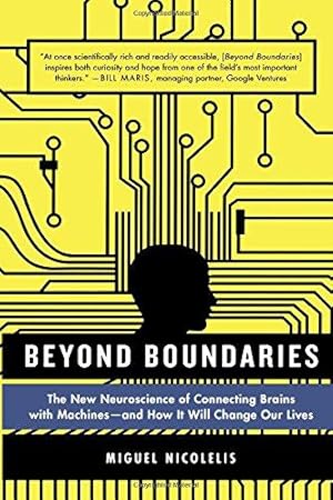 Bild des Verkufers fr Beyond Boundaries: The New Neuroscience of Connecting Brains with Machines - And How It Will Change Our Lives zum Verkauf von WeBuyBooks