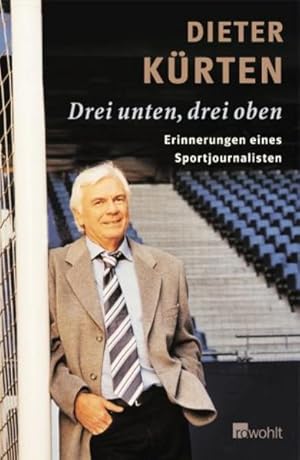 Bild des Verkufers fr Drei unten, drei oben: Erinnerungen eines Sportjournalisten zum Verkauf von Versandantiquariat Felix Mcke