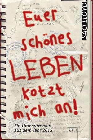 Seller image for Euer schnes Leben kotzt mich an: Ein Umweltroman aus dem Jahr 2015 (Taschenbuch Jugendbuch) for sale by Versandantiquariat Felix Mcke