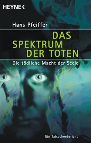 Seller image for Das Spektrum der Toten. Die tdliche Macht der Seele. Ein Tatsachenbericht for sale by Versandantiquariat Felix Mcke