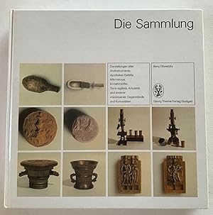 Die Sammlung : Darstellung alter Arztinstrumente, Apotheker-Gefässe, Mikroskope, Einnehmelöffel, ...