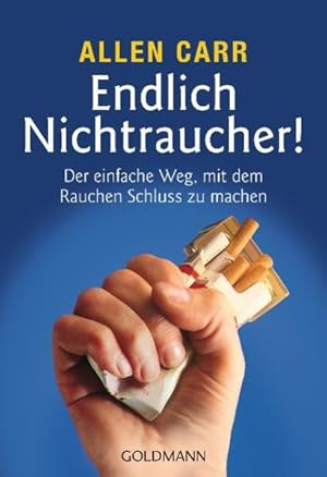 Bild des Verkufers fr Endlich Nichtraucher! - Der einfache Weg, mit dem Rauchen Schluss zu machen zum Verkauf von Versandantiquariat Felix Mcke