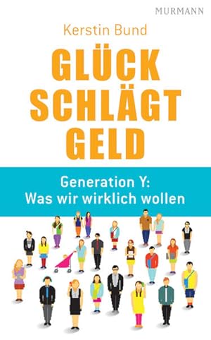 Seller image for Glck schlgt Geld. Generation Y: Was wir wirklich wollen for sale by Versandantiquariat Felix Mcke