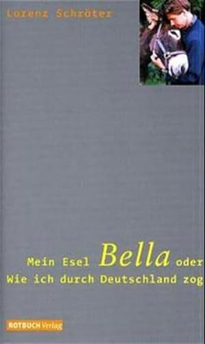 Imagen del vendedor de Mein Esel Bella oder Wie ich durch Deutschland zog a la venta por Versandantiquariat Felix Mcke
