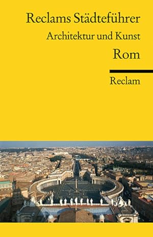 Bild des Verkufers fr Reclams Stdtefhrer Rom: Architektur und Kunst (Reclams Universal-Bibliothek) zum Verkauf von Versandantiquariat Felix Mcke