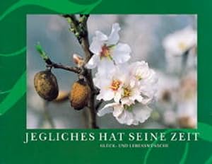 Seller image for Jegliches hat seine Zeit: Glck- und Lebenswnsche for sale by Versandantiquariat Felix Mcke