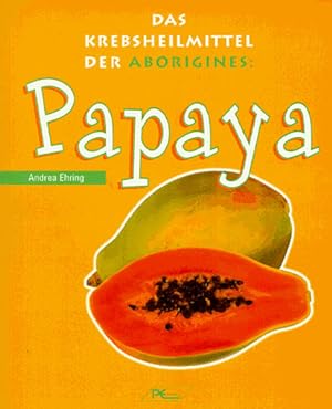 Imagen del vendedor de Papaya - Die Krebsheilpflanze der Aborigines a la venta por Versandantiquariat Felix Mcke