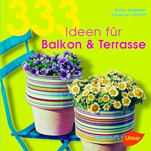 Bild des Verkufers fr 333 Ideen fr Balkon & Terrasse zum Verkauf von Versandantiquariat Felix Mcke