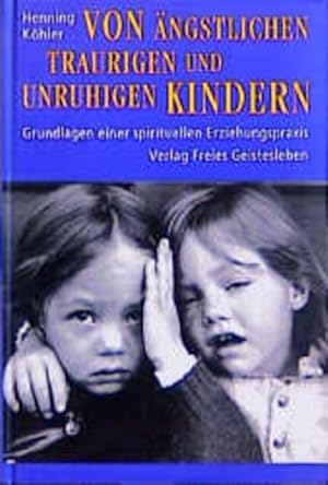 Seller image for Von ngstlichen, traurigen und unruhigen Kindern: Eine Orientierung fr Eltern und Erzieher for sale by Versandantiquariat Felix Mcke