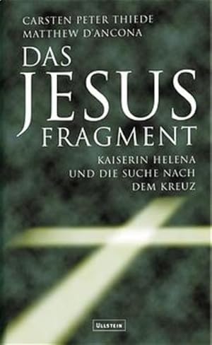 Bild des Verkufers fr Das Jesus Fragment: Kaiserin Helena und die Suche nach dem Kreuz zum Verkauf von Versandantiquariat Felix Mcke