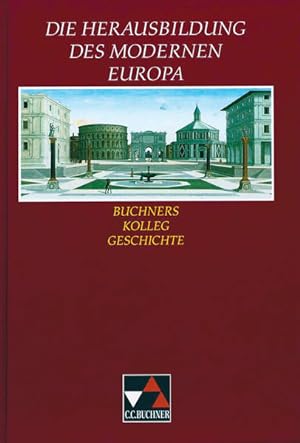 Imagen del vendedor de Buchners Kolleg Geschichte, Ausgabe C, Die Herausbildung des modernen Europa a la venta por Versandantiquariat Felix Mcke