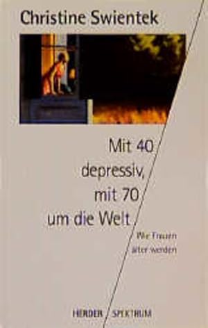 Bild des Verkufers fr Mit 40 depressiv, mit 70 um die Welt. Wie Frauen lter werden. zum Verkauf von Versandantiquariat Felix Mcke