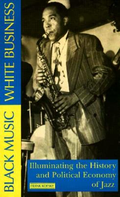 Imagen del vendedor de Black Music, White Business: Illuminating the History and Political Economy of Jazz (Paperback or Softback) a la venta por BargainBookStores