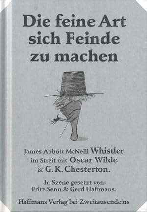 Seller image for Die feine Art sich Feinde zu machen: James Abbott McNeill Whistler im Streit mit Oscar Wilde & G.K. Chesterton for sale by Versandantiquariat Felix Mcke