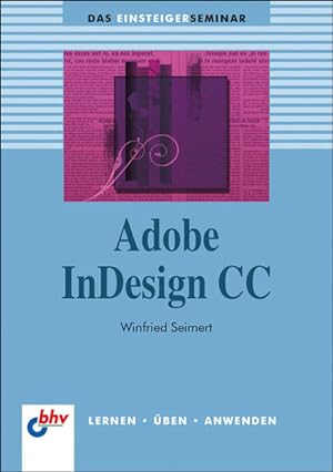 Seller image for Adobe InDesign CC (bhv Einsteigerseminar) for sale by Versandantiquariat Felix Mcke