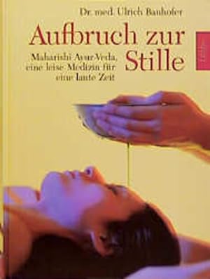 Seller image for Aufbruch zur Stille: Maharishi Ayur-Veda, eine leise Medizin fr eine laute Zeit (Lbbe Ratgeber /Gesundheit) for sale by Gerald Wollermann