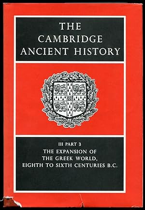 The Cambridge Ancient History Volume III. Part 3. the Expansion of the Greek World, Eighth to Six...