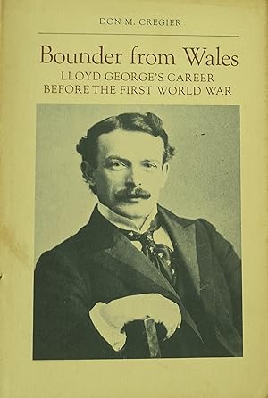 Bounder from Wales: Lloyd George's Career Before The First World War.