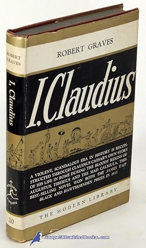 I, Claudius: From the Autobiography of Tiberius Claudius, Born B.C. 10 Murdered and Deified A.D. ...