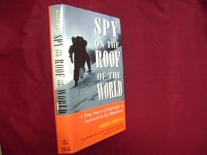 Bild des Verkufers fr Spy on the Roof of the World. The True Story of Espionage & Survival in the Himalayas. zum Verkauf von BookMine