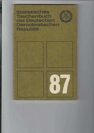 Statistisches Taschenbuch der Deutschen Demokratischen Republik (DDR) : 1987. Herausgegeben von d...