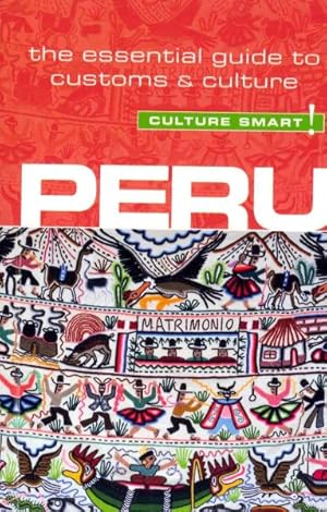 Seller image for Culture Smart! Peru : The Essential Guide to Culture & Customs for sale by GreatBookPricesUK