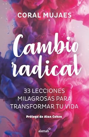 Seller image for Cambio radical/ Radical Change : 33 lecciones milagrosas para transformear tu vida/ 33 Miraculous Lessons to Transform Your Life -Language: spanish for sale by GreatBookPrices