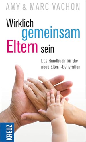 Seller image for Wirklich gemeinsam Eltern sein: Das Handbuch fr die neue Eltern-Generation for sale by Studibuch