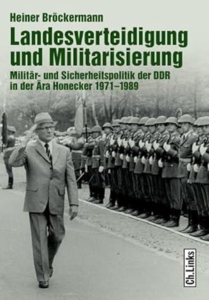 Bild des Verkufers fr Landesverteidigung und Militarisierung: Militr- und Sicherheitspolitik der DDR in der ra Honecker 1971-1989 zum Verkauf von Studibuch