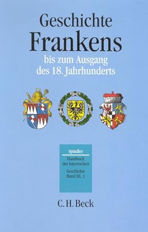 Bild des Verkufers fr Handbuch der bayerischen Geschichte Bd. III,1: Geschichte Frankens bis zum Ausgang des 18. Jahrhunderts zum Verkauf von Studibuch