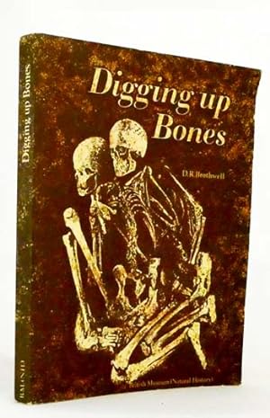 Digging Up Bones. The excavation, treatment and study of human skeletal remains