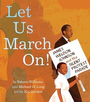 Seller image for Let Us March On! : James Weldon Johnson and the Silent Protest Parade for sale by GreatBookPrices