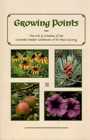 Seller image for Growing Points: The Wit & Wisdom of the Colorado Master Gardeners of El Paso County for sale by Clausen Books, RMABA