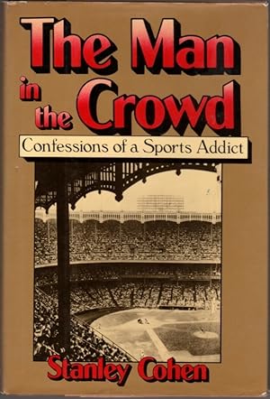 The Man in the Crowd: Confessions of a Sports Addict