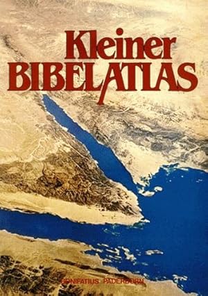 Kleiner Bibel-Atlas: Geschichte, Geographie, Archäologie der Bibel