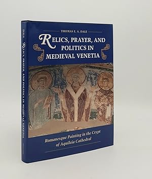 Bild des Verkufers fr RELICS PRAYER AND POLITICS IN MEDIEVAL VENETIA Romanesque Painting in the Crypt of Aquileia Cathedral zum Verkauf von Rothwell & Dunworth (ABA, ILAB)