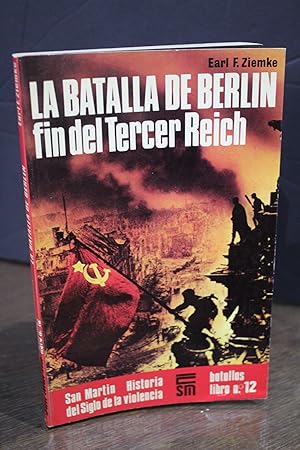 La Batalla de Berlín. Fin del Tercer Reich.- Ziemke, Earl F.- Batallas Libro nº 12.