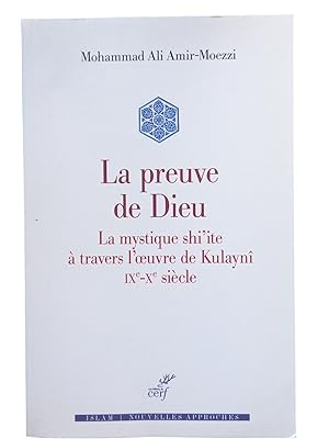 Image du vendeur pour La preuve de Dieu : la mystique shi'ite  travers l'oeuvre de Kulayn, IXe-Xe sicle mis en vente par Librairie Douin