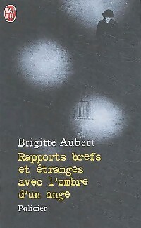 Rapports brefs et ?tranges avec l'ombre d'un ange - Brigitte Aubert