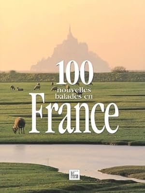 100 nouvelles balades en France - Guide P?lican