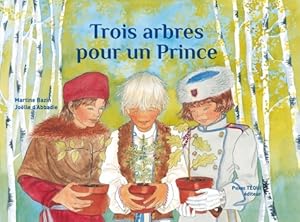 Trois arbres pour un prince - Martine Bazin