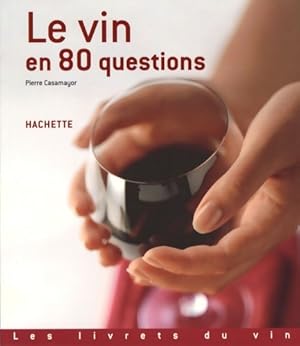 Le vin en 80 questions - Pierre Casamayor