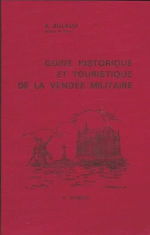 Guide historique et touristique de la Vend?e militaire - A Billaud
